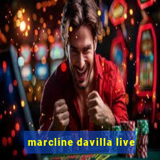 marcline davilla live